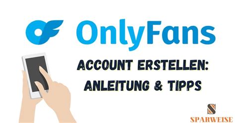 OnlyFans Account erstellen: Schritt für Schritt Anleitung!